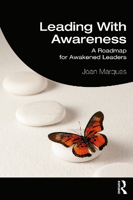 Leading With Awareness: A Roadmap for Awakened Leaders by Joan Marques
