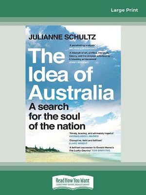 The Idea of Australia: A search for the soul of the nation by Julianne Schultz