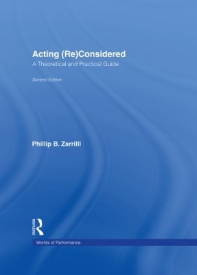 Acting (Re)Considered by Phillip B. Zarrilli