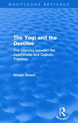 The Yogi and the Devotee by Ninian Smart