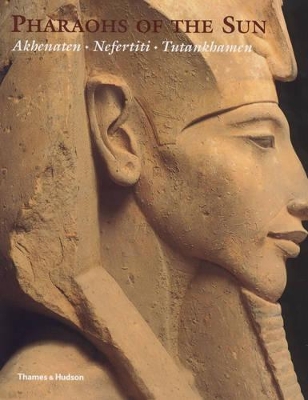 Pharaohs of the Sun: Akhenaton, Nefertiti,Tutankhamen book