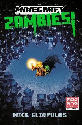 Minecraft: Zombies!: An Official Minecraft Novel by Nick Eliopulos