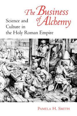 The Business of Alchemy by Pamela H. Smith