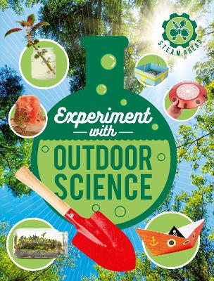 Experiment with Outdoor Science: Fun projects to try at home by Nick Arnold