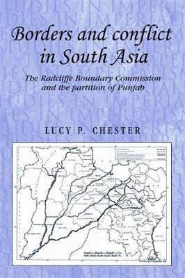 Borders and Conflict in South Asia by Lucy Chester