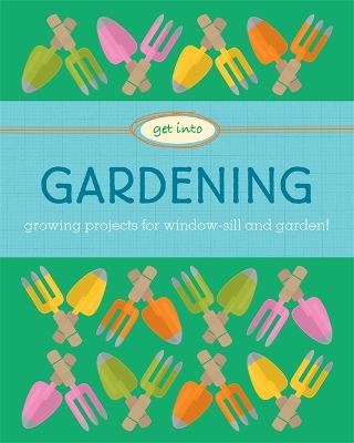 Get Into: Gardening book