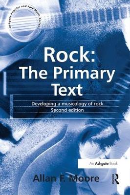 Rock: The Primary Text by Allan F. Moore