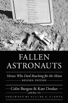 Fallen Astronauts: Heroes Who Died Reaching for the Moon, Revised Edition by Colin Burgess