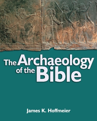 Archaeology of the Bible by James K. Hoffmeier