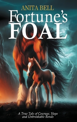 Fortune's Foal: A True Tale of Courage, Hope, and Unbreakable Bonds book