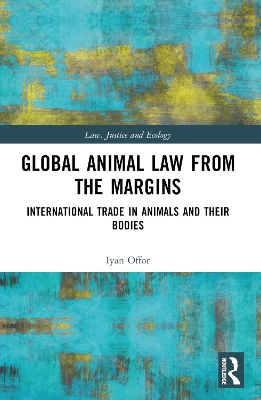 Global Animal Law from the Margins: International Trade in Animals and their Bodies book