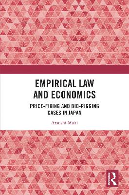 Empirical Law and Economics: Price-Fixing and Bid-Rigging Cases in Japan book