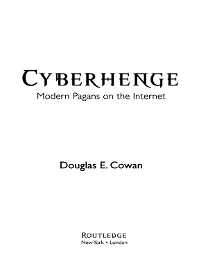 Cyberhenge: Modern Pagans on the Internet by Douglas E. Cowan