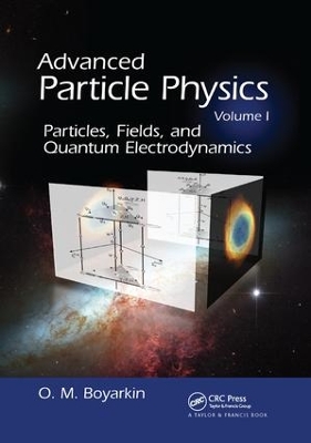 Advanced Particle Physics Volume I by Oleg Boyarkin