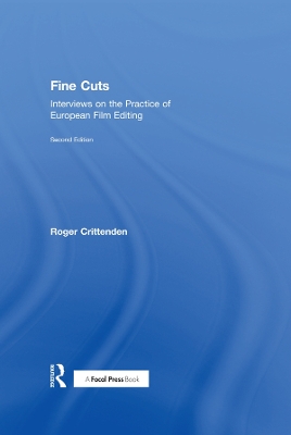 Fine Cuts: Interviews on the Practice of European Film Editing by Roger Crittenden
