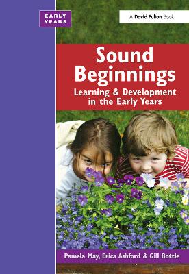 Sound Beginnings: Learning and Development in the Early Years by Pamela May