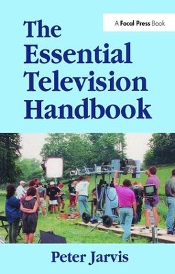 The Essential Television Handbook by Peter Jarvis