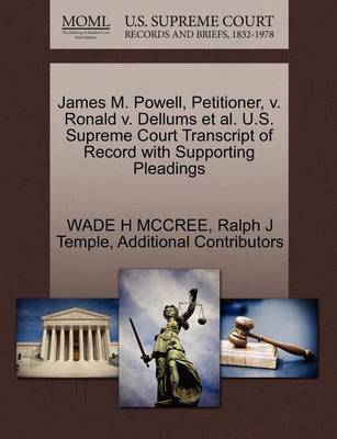 James M. Powell, Petitioner, V. Ronald V. Dellums et al. U.S. Supreme Court Transcript of Record with Supporting Pleadings book