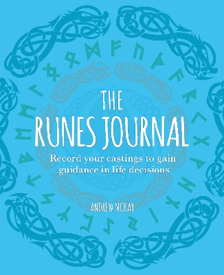 The Runes Journal: Record your Castings to Gain Guidance in Life Decisions by Andrew McKay