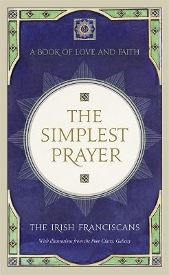 The Simplest Prayer by The Irish Franciscans