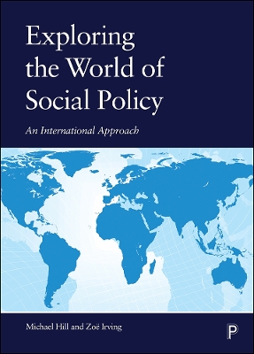 Exploring the World of Social Policy: An International Approach by Michael Hill