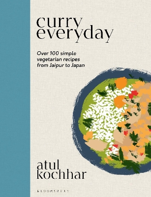 Curry Everyday: Over 100 Simple Vegetarian Recipes from Jaipur to Japan book