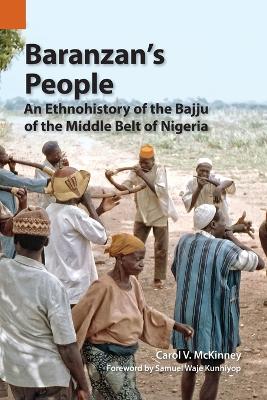 Baranzan's People: An Ethnohistory of the Bajju of the Middle Belt of Nigeria book