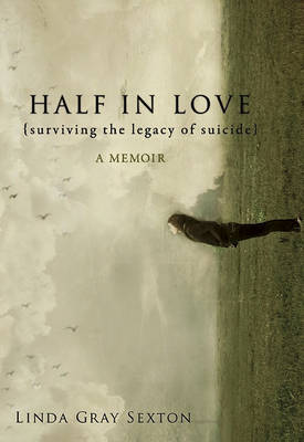Half in Love: Surviving the Legacy of Suicide book