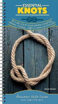 Essential Knots: Secure Your Gear When Camping, Hiking, Fishing, and Playing Outdoors book