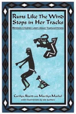 Runs Like The Wind Stops in Her Tracks: Mimbres Children Learn About Trustworthiness book