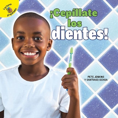 ¡Cepíllate Los Dientes!: Brush Your Teeth! by Pete Jenkins