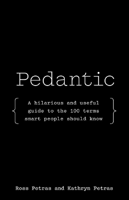Pedantic: A hilarious and useful guide to the 100 terms smart people should know book