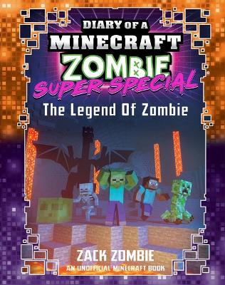 The Legend of Zombie (Diary of a Minecraft Zombie: Super Special #5) book