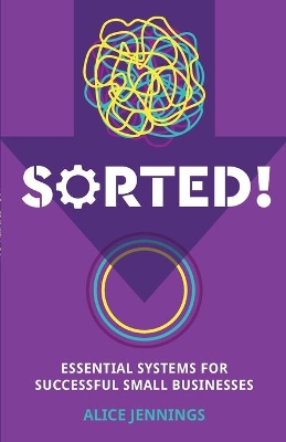 SORTED!: Essential systems for successful small businesses book