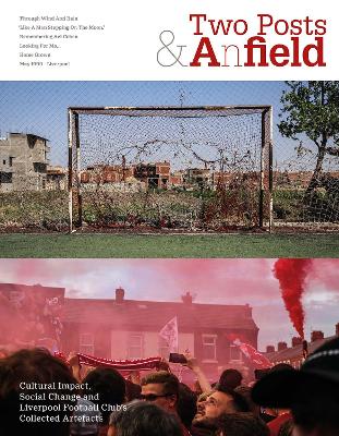 Two Posts and a Field: Cultural Impact, Social Change and Liverpool Football Club's Collected Artefacts book
