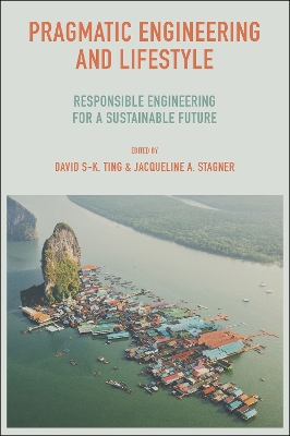 Pragmatic Engineering and Lifestyle: Responsible Engineering for a Sustainable Future by David S-K. Ting