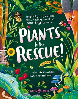 Plants to the Rescue!: The Plants, Trees, and Fungi That Are Solving Some of the World's Biggest Problems book