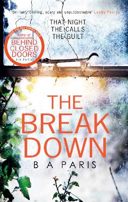 Breakdown: The gripping thriller from the bestselling author of Behind Closed Doors by B A Paris