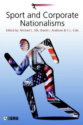 Sport and Corporate Nationalisms by Michael L. Silk