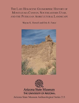 Late Holocene Geomorphic History of Montezuma Canyon, Southeastern Utah, and the Puebloan Agricultural Landscape book