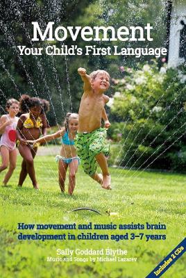 Movement:Your Child's First Language: How music and movement assist brain development in children aged 3-7 years book