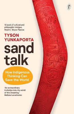 Sand Talk: How Indigenous Thinking Can Save The World by Tyson Yunkaporta