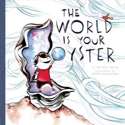 The World Is Your Oyster by Tamara James