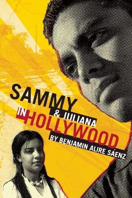 Sammy and Juliana in Hollywood by Benjamin Alire Saenz