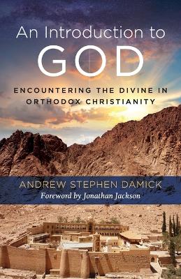 An Introduction to God: Encountering the Divine in Orthodox Christianity book