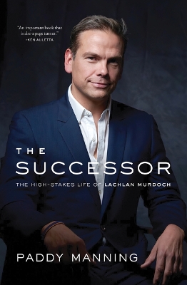 The Successor: The High-Stakes Life of Lachlan Murdoch book