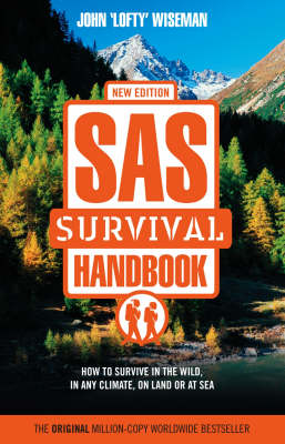 SAS Survival Handbook: How to Survive in the Wild, in Any Climate, on Land or at Sea book