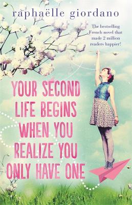 Your Second Life Begins When You Realise You Only Have One book