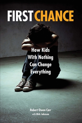 First Chance: How Kids with Nothing Can Change Everything book