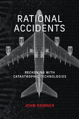 Rational Accidents: Reckoning with Catastrophic Technologies book